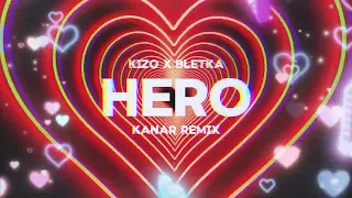 Kizo x Bletka - HERO (KANAR REMIX)