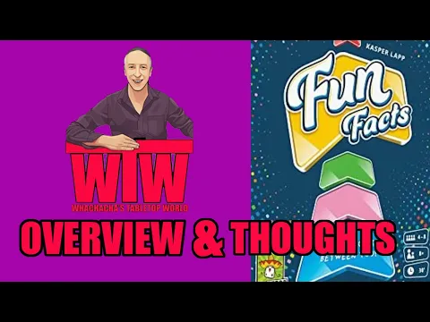 FUN FACTS: Overview and Thoughts from Whachacha's Tabletop World
