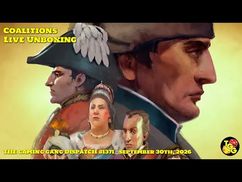 Coalitions Live Unboxing and First Look on The Gaming Gang Dispatch 1371