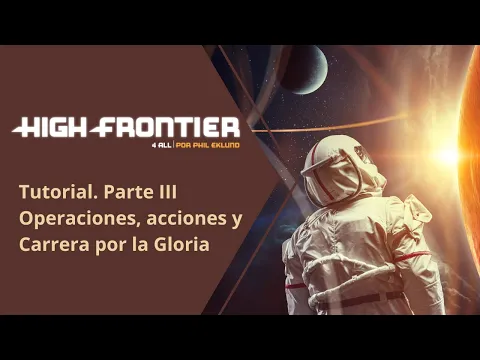 High Frontier 4 All. Tutorial. Parte III: Operaciones, acciones y Carrera por la Gloria