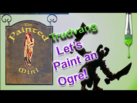 Let's Paint an Ogre! Trudvang Legends, The Painted Mini