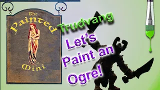 Let's Paint an Ogre! Trudvang Legends, The Painted Mini
