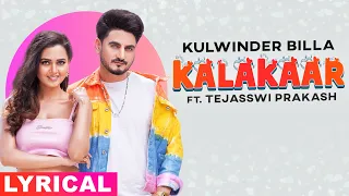 Kalakaar (Lyrical) | Kulwinder Billa | Tejasswi Prakash | Babbu | Enzo| Latest Punjabi Songs 2021