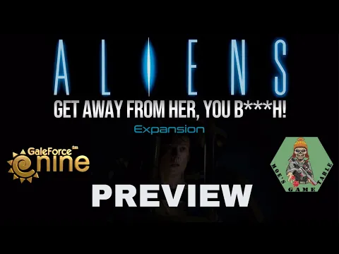Aliens: Get Away From Her, You B***h! Expansion from Gale Force Nine Preview