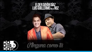 Elder Dayán Díaz & Luis Guillermo De La Hoz - Ninguna Como Tú | Audio