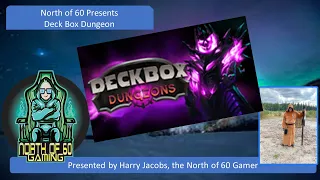 North of 60 Gaming Presents Deckbox Dungeon