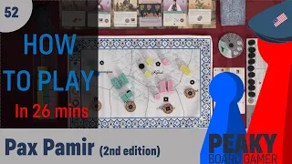 Peaky Boardgamer Episode #52 - Pax Pamir (2nd edition) - Full rules explanation (English)
