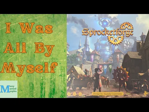 Sprocketforge Solo Play - Trying to Outwork the Great Cogworks!