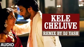 Kele Cheluve Remix || Lahari Sandalwood Remix Vol 1 || Remix By DJ Yash