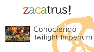Conociendo Twilight Imperium (4ª Ed.)