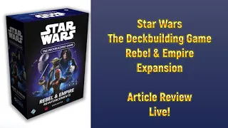 Star Wars The Deckbuilding Game Rebel and Empire Expansion Article Review