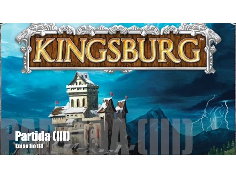 Kingsburg E08 - Partida (III)