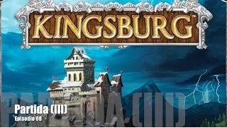 Kingsburg E08 - Partida (III)