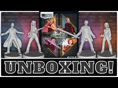 Unmatched: Buffy the Vampire Slayer - Unboxing!