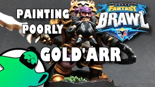 Painting Poorly: Super Fantasy Brawl - Gold'arr