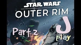 jPlay plays Star Wars: Outer Rim - Part 2