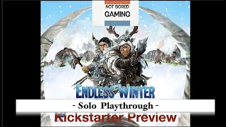 Endless Winter - Solo Playthrough - Kickstarter Preview - Not Bored Gaming