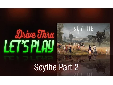 Drive Thru Scythe - Part 2