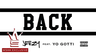 Jeezy Feat. Yo Gotti - “Back” (Official Audio - WSHH Exclusive)