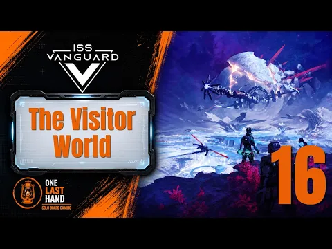 ISS Vanguard — Into the Visitor World | Episode 16 | Full Solo Campaign Playthrough