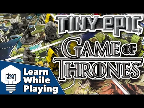 Tiny Epic Game of Thrones - Learn While Playing