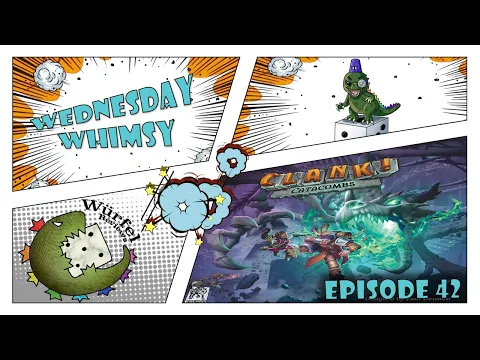 Wednesday Whimsy - Episode 42 - Clank! Catacombs