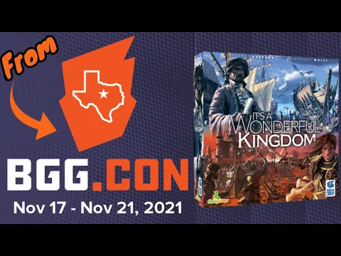 It's A Wonderful Kingdom - Quick Gamer Thoughts From BGG Con 2021