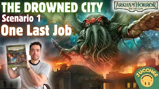 Arkham Horror LCG: The Drowned City | Scenario 1: One Last Job | Playthrough