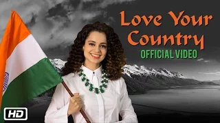 Love Your Country | Official Video Song | Kangana Ranaut | New Patriotic Song 2016