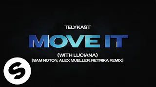 TELYKAST - Move It (with Luciana) [Sam Noton, Alex Mueller, Retrika Remix] (Official Audio)