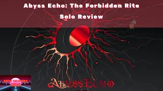Abyss Echo: The Forbidden Rite - Spoiler Free Solo Review - Not Bored Gaming