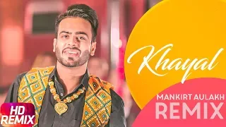 Khayal | Remix | Mankirt Aulakh | Sabrina Bajwa | Sukh Sanghera | Latest Remix Song 2018