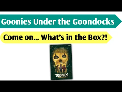 What Lurks Below?: An Unboxing of Goonies - Under the Goondocks