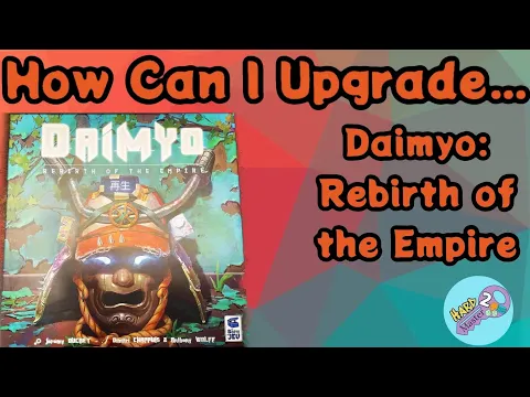 How Can I Upgrade... Daimyo: Rebirth of the Empire