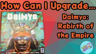 How Can I Upgrade... Daimyo: Rebirth of the Empire