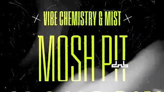 Vibe Chemistry & MIST - Mosh Pit