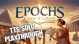 Epochs: Course of Cultures Solo Playthrough on Tabletop Simulator