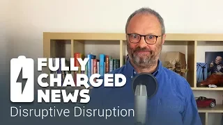 Disruptive Disruption | Fully Charged News