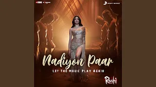 Nadiyon Paar (Let the Music Play Again) (From &quot;Roohi&quot;)