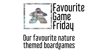 Favourite Game Friday - Our Favourite nature themed boardgame