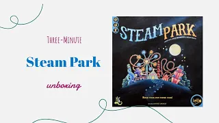 Steam Park - 3-Minute Unboxing