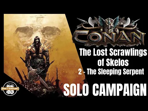 Conan - Solo - The Lost Scrawling of Skelos Campaign | Scenario 2 "The Sleeping Serpent"