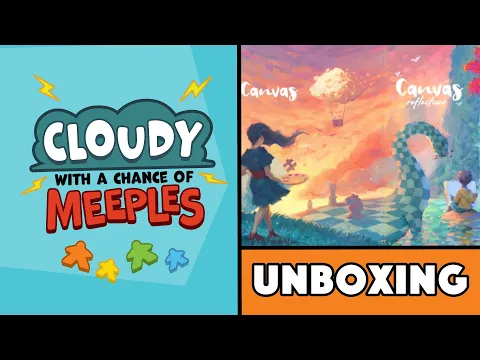 Canvas // Canvas: Reflections Unboxing - Cloudy with a Chance of Meeples
