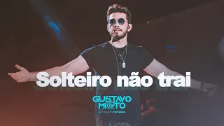 Gustavo Mioto - SOLTEIRO NÃO TRAI - DVD Ao Vivo Em Fortaleza