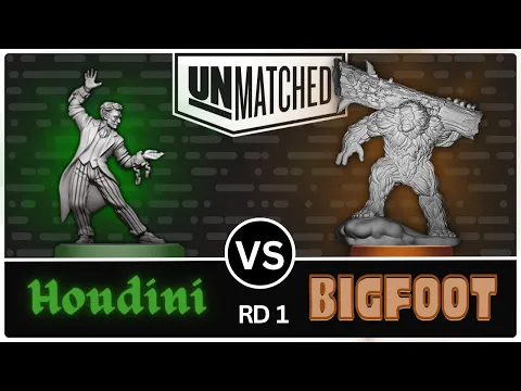 Houdini vs Bigfoot! (Unmatched Tournament - Round 1)