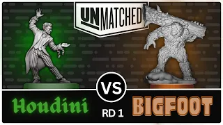 Houdini vs Bigfoot! (Unmatched Tournament - Round 1)