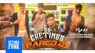 Os Cretinos - Paredão feat. DJ Cassula (Vídeo Clipe Oficial)
