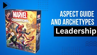 Marvel Champions Leadership Archetypes and Aspect Guide