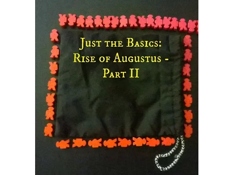 Just the Basics: Rise of Augustus - Part 2