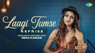Laagi Tumse - Reprise | Neha Karode | Rahat Fateh Ali Khan | Shahi